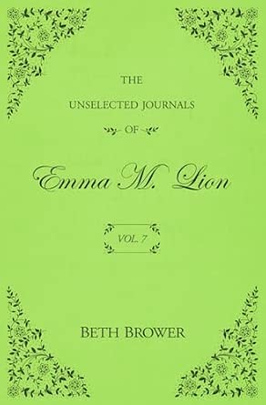 The Unselected Journals of Emma M. Lion: Vol. 7