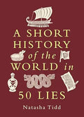 A Short History of the World in 50 Lies
