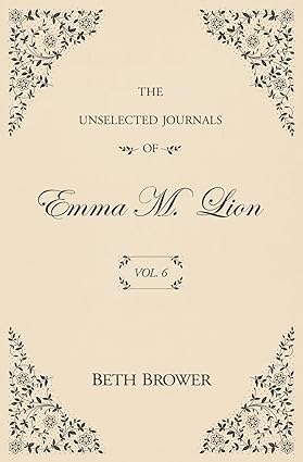 The Unselected Journals of Emma M. Lion: Vol. 6