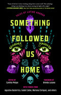 Something Followed Us Home