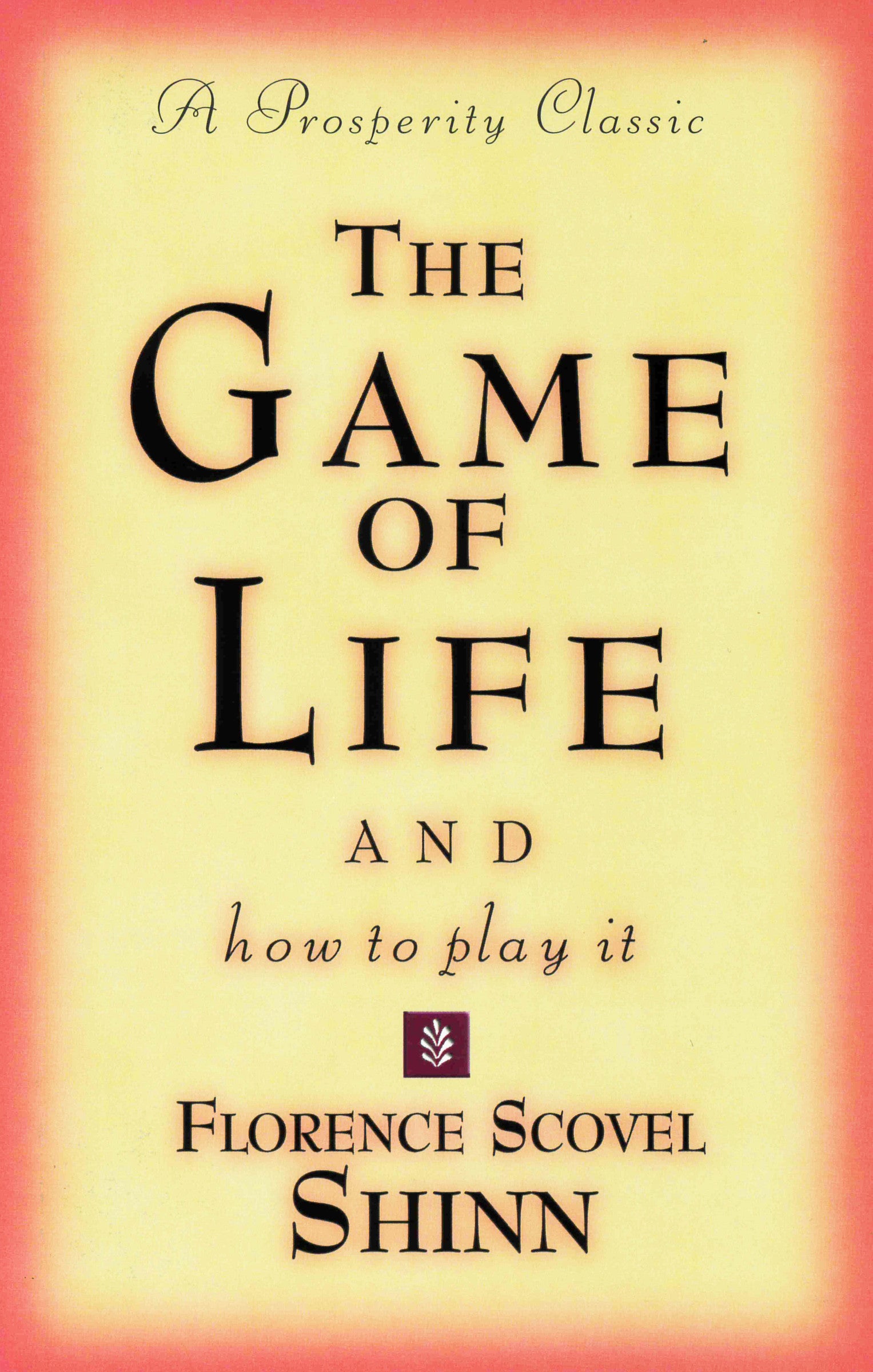 THE GAME OF LIFE AND HOW TO PLAY IT