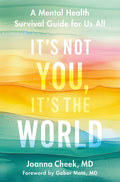 It's Not You, It's the World