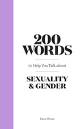 200 Words to Help you Talk about Sexuality &amp; Gender