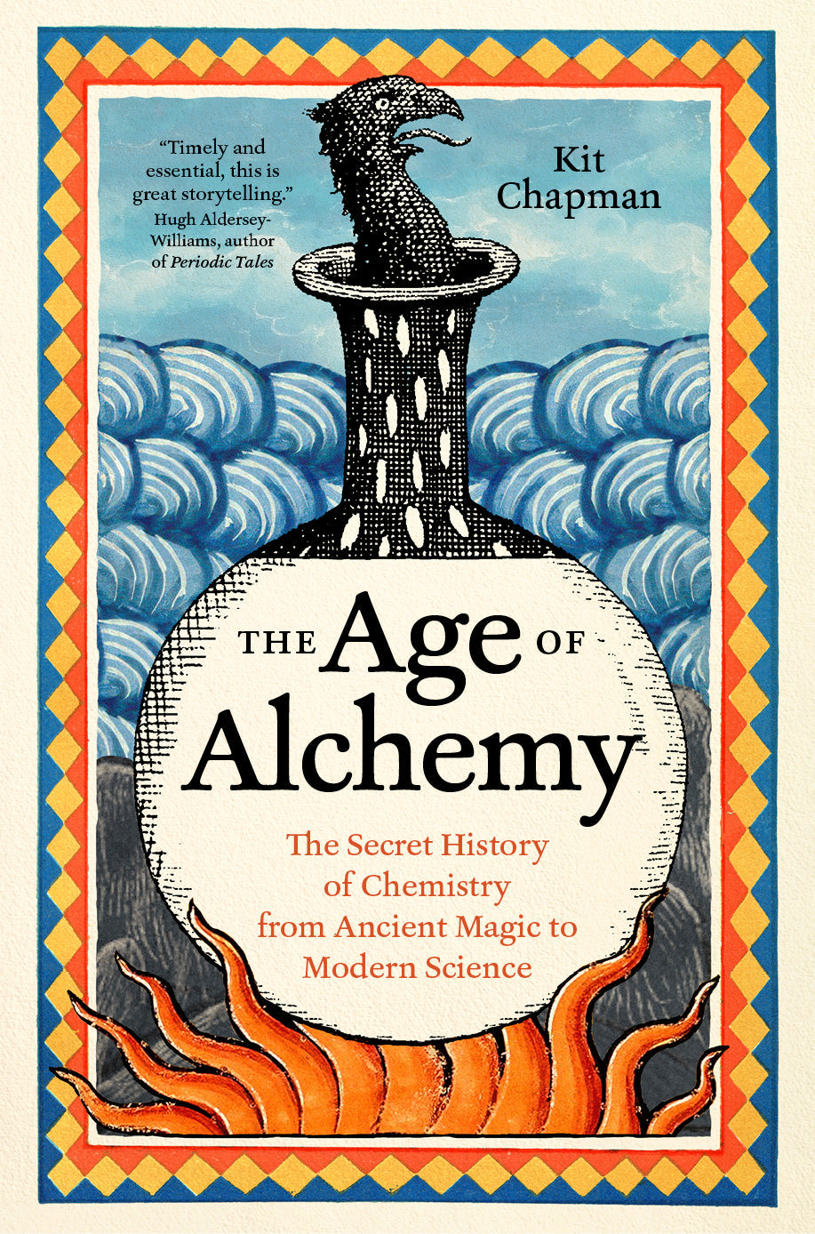 The Age of Alchemy The Secret History of Chemistry from Ancient Magic to Modern Science